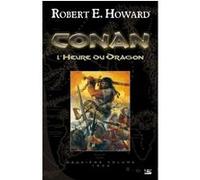 Conan, T2 : L'Heure du Dragon Robert Ervin Howard (Auteur)