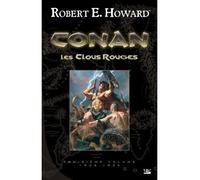 Conan, T3 : Les Clous rouges L'intégrale - Robert Ervin Howard - Bragelonne - broché - Roman