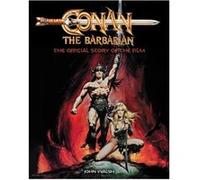 Conan the Barbarian The Official Story of the Film by John Walsh John Walsh (Auteur)