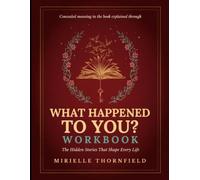 Concealed Meaning In The Book Explained Through What Happened To You?: The Hidden Stories That Shape Every Life