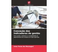 Conceção dos indicadores de gestão: Para avaliar a eficácia e a rentabilidade do departamento de compras em lojas agrícolas