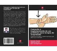 Conceção E Implementação De Um Protótipo Para Terapia De Acupressão