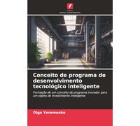 Conceito de programa de desenvolvimento tecnológico inteligente: Formação de um conceito de programa inovador para um objeto de investimento inteligente