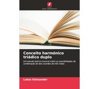 Conceito harmónico triádico duplo: Um estudo teórico-musical sobre as possibilidades de combinação de dois acordes de três notas