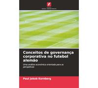 Conceitos de governança corporativa no futebol alemão: Uma análise económica orientada para as perspetivas