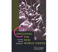 Conceiving the New World Order: The Global Politics of Reproduction