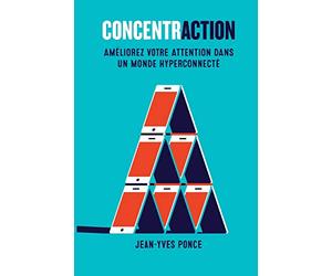 Concentraction: Améliorez votre attention dans un monde hyper connecté