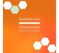 Concentrate: Gain the Power to be Focused and have Excellent Concentration, Self Hypnosis, Hypnotherapy CD