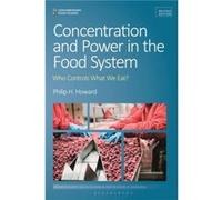 Concentration and Power in the Food System by Howard & Professor Philip H. Michigan State University & USA Howard, Professor Philip H. (Michigan State University, USA) (Auteur)
