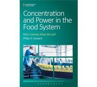 Concentration And Power In The Food System: Who Controls What We Eat? (Contemporary Food Studies: Economy, Culture And Politics) (Paperback) Philip H Howard, (Auteur)