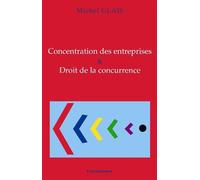 Concentration des entreprises et droit de la concurrence - Michel Glais - Economica - broché - Etude