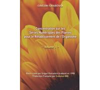 Concentrations sur les séries numériques des plantes pour le rétablissement de l’organisme: Volume 1