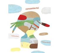 Concentre-toi Catherine Grive (Auteur), Frédérique Bertrand (Illustration)