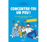 Concentre-toi un peu ! Comment faire face au TDAH de son enfant - Éva Tóth - Mango - broché - Guide