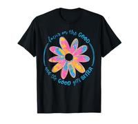 Concentrez-Vous sur Le Bien et Le Bien s'améliore L'été avec Les Fleurs Sauvages T-Shirt