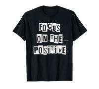 Concentrez-Vous sur Le Positif T-Shirt
