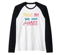 Concentrez-Vous sur Vos Bonnes habitudes Motivationnelle et Positive Manche Raglan