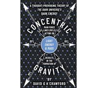 Concentric Gravity: A Retired Electro-Hydraulic Rotating Power Plant System Engineer’s Understanding Of The Universe