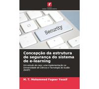 Concepção da estrutura de segurança do sistema de e-learning: Um estudo de caso: uma implementação na Universidade de Ciência e Tecnologia do Sudão (SUST)