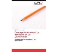 Concepciones Sobre La Escritura En La Universidad
