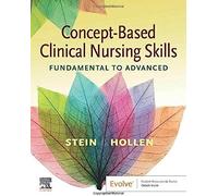 Concept-Based Clinical Nursing Skills: Fundamental To Advanced