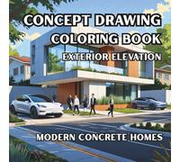 Concept Drawing Coloring Book - Exterior view - Modern Concrete Homes: Minimalist Concrete Home Exteriors to Color - For Architects, Designers, and Creative Minds