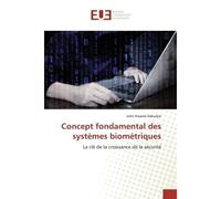Concept fondamental des systèmes biométriques La e la croissance de la sécurité - John Kwame Dakudjie - Universitaires Europeennes - broché - Livre