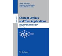 Concept Lattices and Their Applications: Fourth International Conference, CLA 2006 Tunis, Tunisia, October 30-November 1, 2006 Selected Papers ... / Lecture Notes in Artificial Intelligence)