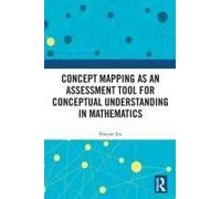 Concept Mapping As An Assessment Tool For Conceptual Understanding In Mathematics