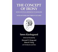 Concept of Irony: With Continual Reference to Socrates Together With Notes of Schellings Berlin Lectures