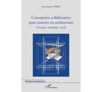 Conception collaborative pour innover en architecture – Processus, méthodes, outils – L'Harmattan