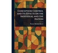 Conception Control and Its Effects on the Individual and the Nation