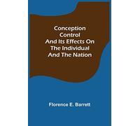 Conception Control And Its Effects On The Individual And The Nation