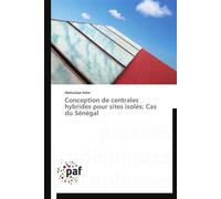 Conception de centrales hybrides pour sites isolés: cas du sénégal Cas du Sénégal - Kebe-A - P.academiques Francophones - broché - Etude