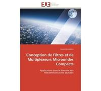 Conception de Filtres et de Multiplexeurs Microondes Compacts Applications dans le domaine des télécommunications spatiales - Hussein Ezzeddine - Universitaires Europeennes - broché - Essai