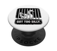 Conception de mème de Prison Sarcastique et drôle avec Got Too Silly Goose PopSockets PopGrip Adhésif
