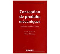 Conception de produits mécaniques : méthodes, modèles et outils