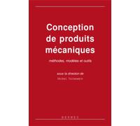 Conception de produits mécaniques : méthodes, modèles et outils