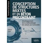 Conception De Structures Mixtes Et En Béton Précontraint - Développement De La Méthodologie De Calculs Aux Eurocodes