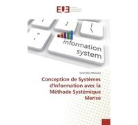 Conception de Systèmes d'Information avec la Méthode Systémique Merise - Vanel Mpia Mbukuba - Universitaires Europeennes - broché - Livre