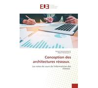 Conception des architectures réseaux.: Les notes de cours de l'informaticien des réseaux.
