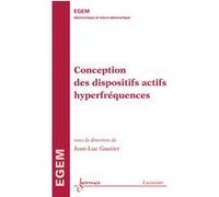 Conception des dispositifs actifs hyperfréquences Jean-Pierre Goure (Auteur), Jean-Claude Sabonnadière (Auteur), Jean-Luc Gautier (Auteur)