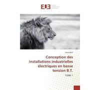 Conception des installations industrielles électriques en basse tension B.T. Tome 1 - Farid Mnif - Universitaires Europeennes - broché - Livre