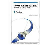 Conception des machines - Volume 1 Principes et applications - Statique - Georges Spinnler - Presses Polytechniques Romandes - broché - Manuel
