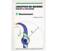Conception des machines - Volume 3 Principes et applications - Dimensionnement - Georges Spinnler - Presses Polytechniques Romandes - broché - Manuel