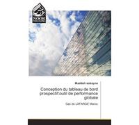 Conception du tableau de bord prospectif:outil de performance globale Cas de LAFARGE Maroc - Maddah Sokayna - Noor Publishing - broché - Etude