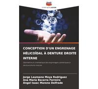 CONCEPTION D'UN ENGRENAGE HÉLICOÏDAL À DENTURE DROITE INTERNE: Géométrie et cinématique des engrenages cylindriques à denture droite interne