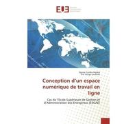 Conception d'un espace numérique de travail en ligne Cas de l'Ecole Supérieure de Gestion et d'Administration des Entreprises (ESGAE) - Dyesse Nduba - Universitaires Europeennes - broché - Etude