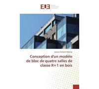 Conception d'un modèle de bloc de quatre salles de classe R+1 en bois - Jacques Zacharie Makong - Universitaires Europeennes - broché - Livre