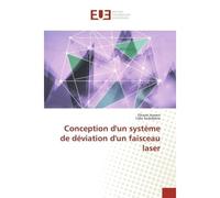 Conception d'un système de déviation d'un faisceau laser - Elhazel Aymen - Universitaires Europeennes - broché - Etude